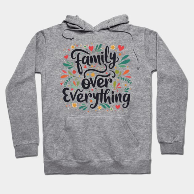 Family Over Everything Hoodie by MugMusewear